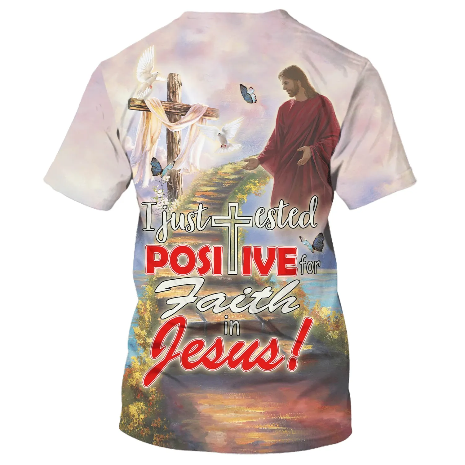 I Just Tested Positive For Faith In Jesus 3d Shirts - Christian T Shirts For Men And Women